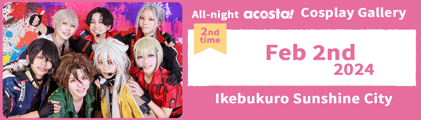 2024/2/2 All-night acosta! @ Ikebukuro Sunshine City Cosplay Gallery