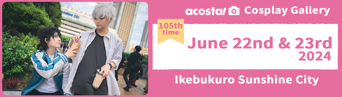 2024/6/22 acosta! ＠ Ikebukuro Sunshine City Cosplay Gallery